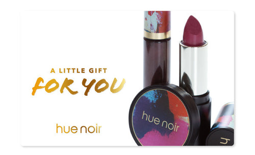 A little gift for you Hue Noir gift card with makeup assortment